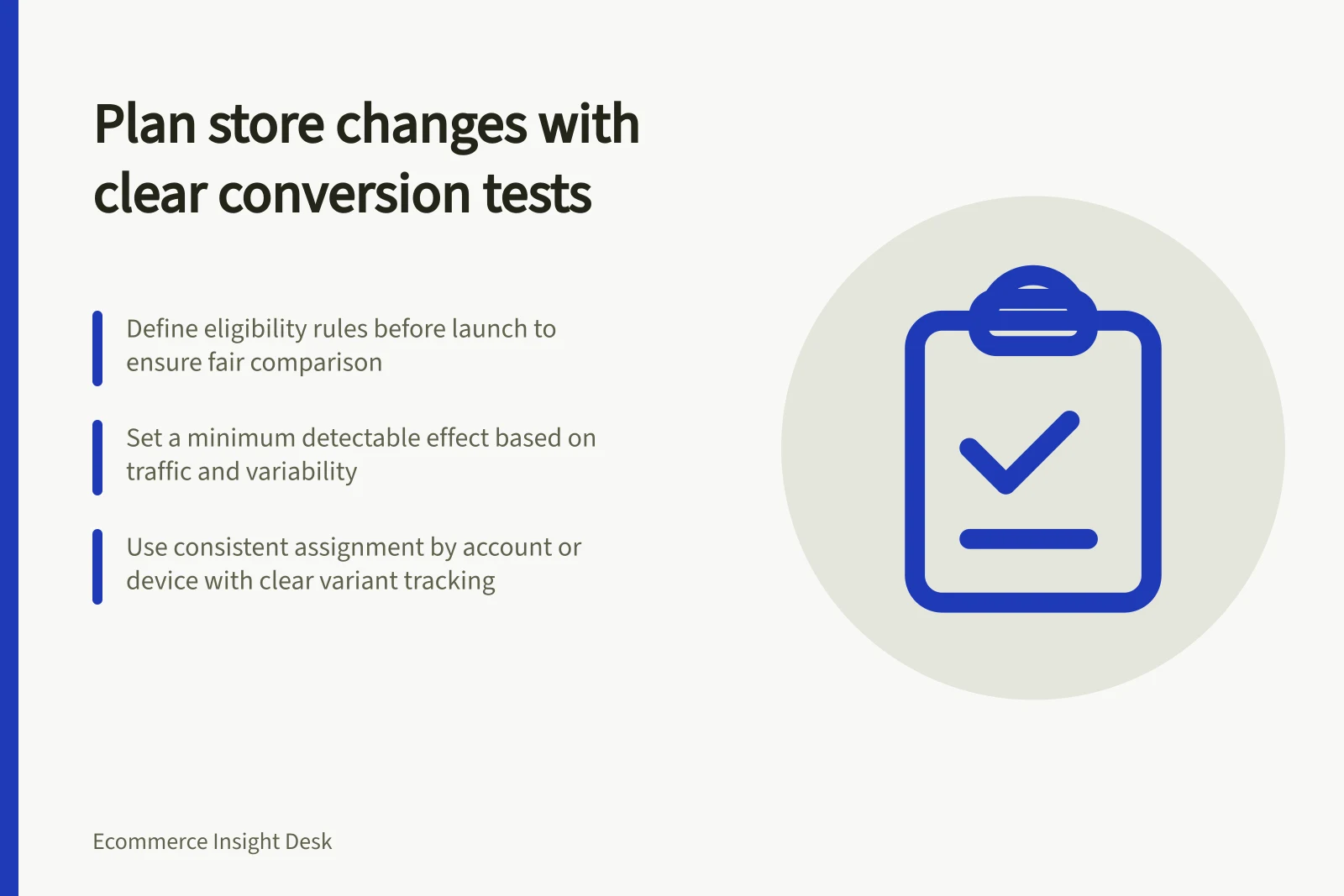 Plan store changes with clear conversion tests: Define eligibility rules before launch to ensure fair comparison; Set a minimum detectable effect based on traffic and variability; Use consistent assignment by account or device with clear variant tracking