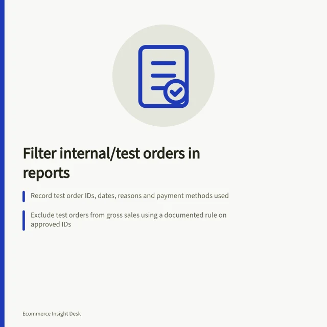Filter internal/test orders in reports: Record test order IDs, dates, reasons and payment methods used; Exclude test orders from gross sales using a documented rule on approved IDs; Check adjusted views to confirm genuine orders remain and test ones are excluded. Filtering internal and test orders from reports