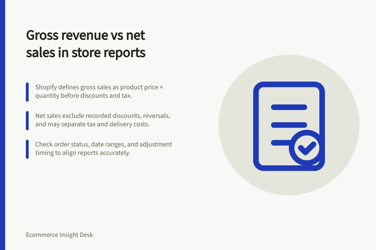 Gross revenue vs net sales in store reports: Shopify defines gross sales as product price × quantity before discounts and tax.; Net sales exclude recorded discounts, reversals, and may separate tax and delivery costs.; Check order status, date ranges, and adjustment timing to align reports accurately.